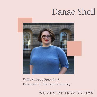 Danae Shell: Valla Startup Founder & Disruptor of the Legal Industry | WOMEN OF INSPIRATION