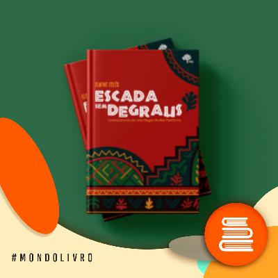 Mondolivro - Elayne Telés e o livro “Escada sem degraus: Escrevivências de uma Negra Mulher Periférica” Mondolivro - Elayne Telés e o livro “Escada sem degraus: Escrevivências de uma Negra Mulher Periférica”