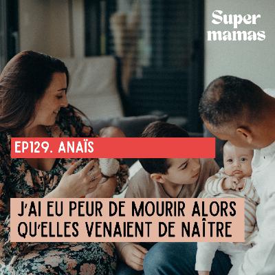 [EXTRAIT] Anaïs "J’ai eu peur de mourir alors qu’elles venaient de naître"
