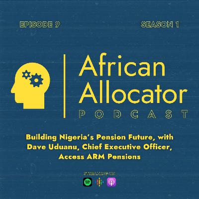 Building Nigeria’s Pension Future, with Dave Uduanu, Chief Executive Officer, Access ARM Pensions