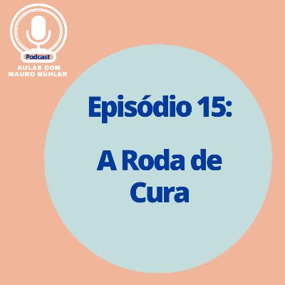 #15 A Roda de Cura