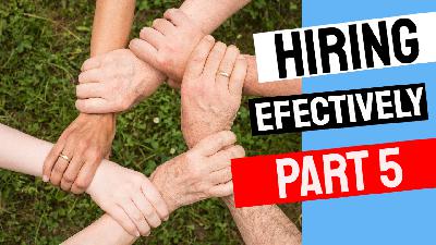 Five Secrets to Successful Hiring and Retention Part 5 Five Secrets to Successful Hiring and Retention Part 5