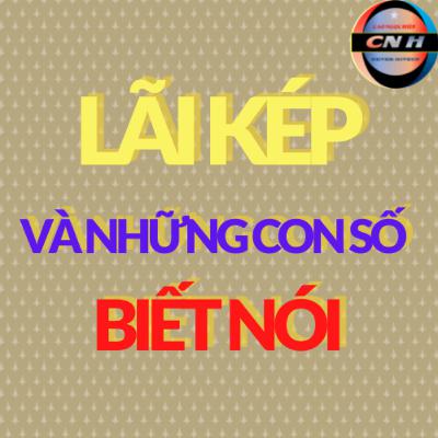 LÃI KÉP VÀ NHỮNG CON SỐ BIẾT NÓI LÃI KÉP VÀ NHỮNG CON SỐ BIẾT NÓI