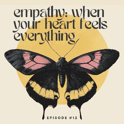 Empathy: When Your Heart Feels Everything