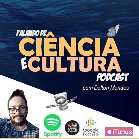 Falando de Ciência e Cultura –  Podcast com o Dr. Delton Mendes