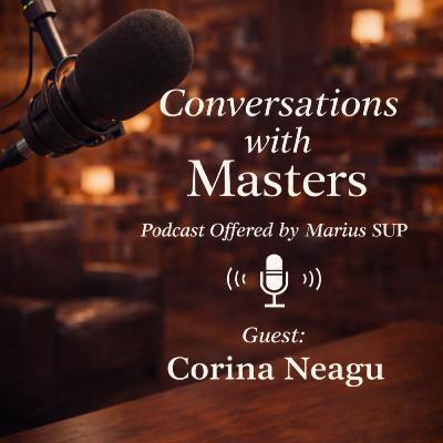 Conversations with Masters -guest Corina Neagu Conversations with Masters -guest Corina Neagu