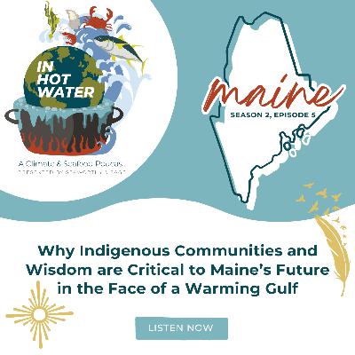 In Hot Water: Why Indigenous Communities and Wisdom are Critical to Maine's Future in the Face of a Warming Gulf