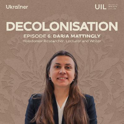#6 Understanding the Holodomor and Ukraine’s Erased Identity, with Daria Mattingly