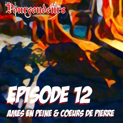 Les Pourfendeurs 🐲 Série Audio > Episode 12 - Ames en peine et cœurs de pierre