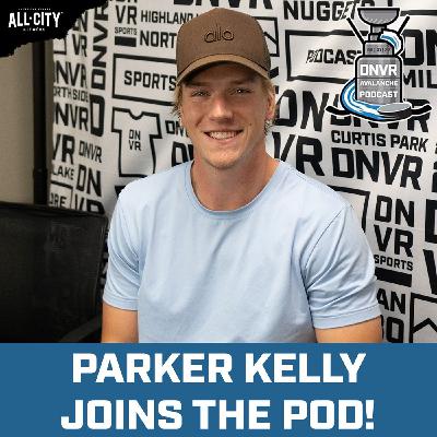 Parker Kelly joins show & Standouts from Day 3 of Avs Camp | DNVR Avalanche Podcast