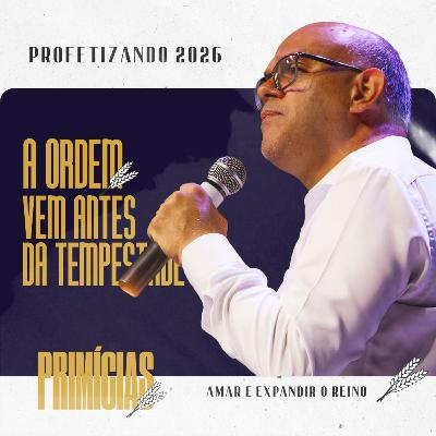 A ordem vem antes da tempestade | Pr. Ivo Vicente | PRIMÍCIAS #08 | 08 de janeiro de 2026