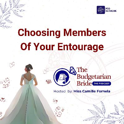 Episode 15: Choosing Members Of Your Entourage
