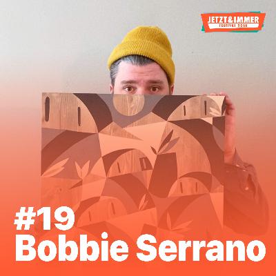 #19 | Mit Bobbie Serrano über Kunst, Mucke und Geld #19 | Mit Bobbie Serrano über Kunst, Mucke und Geld