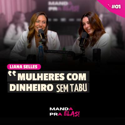 Mulheres e Finanças #01: DINHEIRO SEM TABU | Part. Liana Selles
