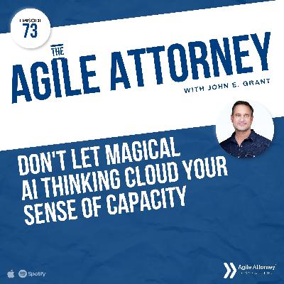 073. Don't Let Magical AI Thinking Cloud Your Sense of Capacity