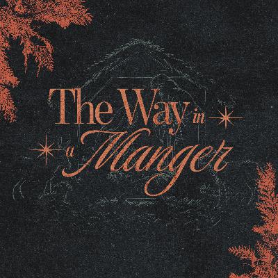 The Way in a Manger — "The Narrow Way of Rest" — 12.14.25