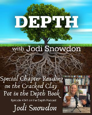 241. Special Chapter Reading on the Cracked Clay Pot in the Depth Book -- Jodi Snowdon