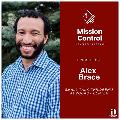 Alex Brace: Leading with Compassion at Small Talk Child Advocacy Center | Mission Control Podcast Alex Brace: Leading with Compassion at Small Talk Child Advocacy Center | Mission Control Podcast