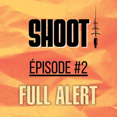 SHOOT ! Épisode #2 - Full Alert