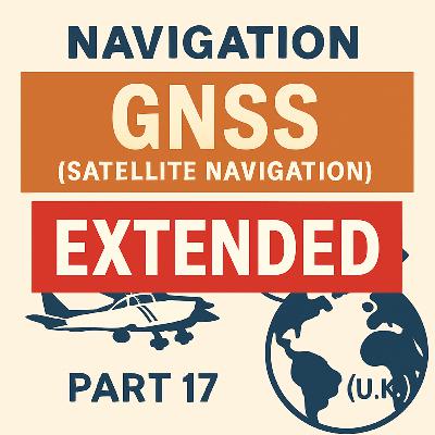 Navigation Part 17 – GNSS Satellite Navigation (Extended) Navigation Part 17 – GNSS Satellite Navigation (Extended)