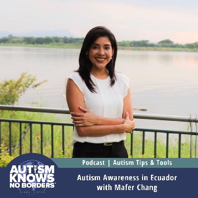 Autism Awareness in Ecuador, with Mafer Chang | Autism Tips & Tools