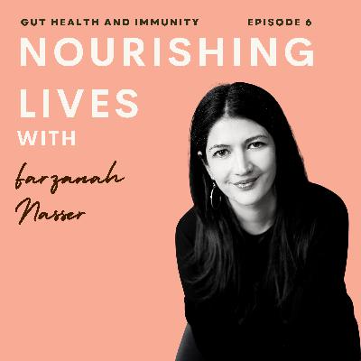 6. Good Gut Health and the Immune System with Farzanah Nasser