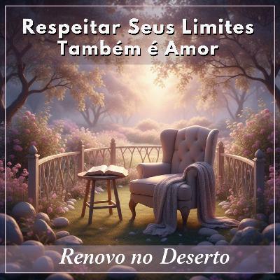 Respeitar Seus Limites Também é Amor: O Caminho da Libertação Respeitar Seus Limites Também é Amor: O Caminho da Libertação