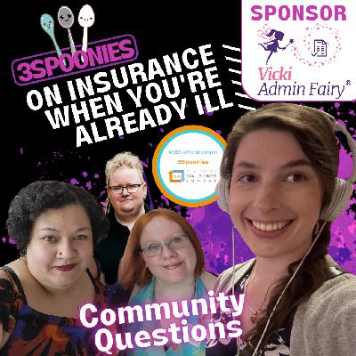 3Spoonies on Insurance When You're Already ill Community Questions 3Spoonies on Insurance When You're Already ill Community Questions