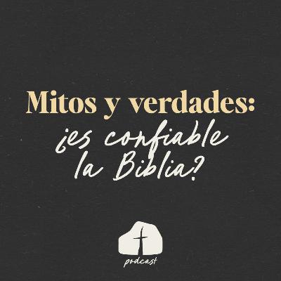 🎧 Episodio 5 – Mitos y verdades: ¿Es confiable la Biblia?