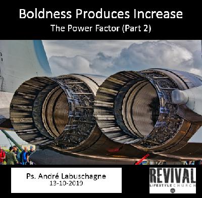 Boldness Produces Increase – The Power Factor (Part 2)