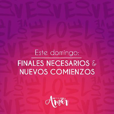 Finales necesarios y nuevos comienzos