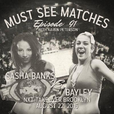 Episode 91 - Sasha Banks vs. Bayley - NXT Takeover Brooklyn - August 22, 2015