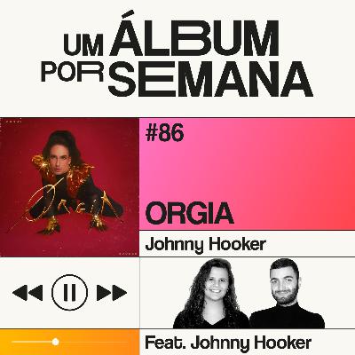 #86 ORGIA - Johnny Hooker [feat. Johnny Hooker]