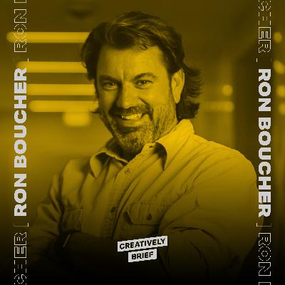 47 - Ron Boucher: Your Ideas Are Your Currency 47 - Ron Boucher: Your Ideas Are Your Currency