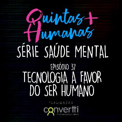 Episódio 37: A tecnologia a favor do ser humano. (Série Saúde Mental) Episódio 37: A tecnologia a favor do ser humano. (Série Saúde Mental)