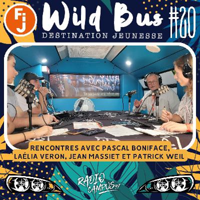 Destination Wild Bus #20 - Rencontres avec Pascal Boniface, Laélia Véron, Jean Massiet et Patrick Weil
