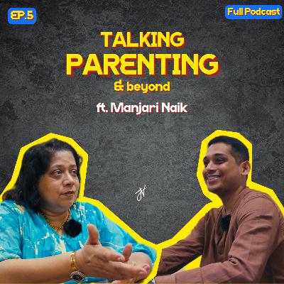 Talking Parenting & beyond ft. Manjari Naik