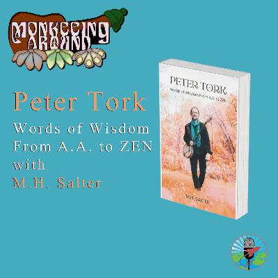 Peter Tork: Words of Wisdom from A.A. to ZEN with M.H. Salter - Monkeeing Around