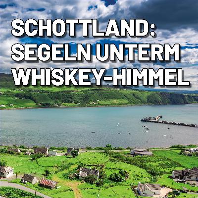 Segeln unterm Whiskyhimmel – Abenteuer zwischen Oban und Stornoway