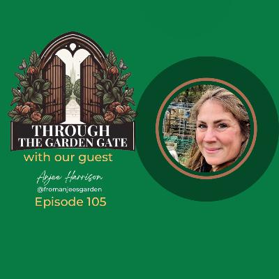 Episode 105 : Anjee Harrison @fromanjeesgarden 🫣