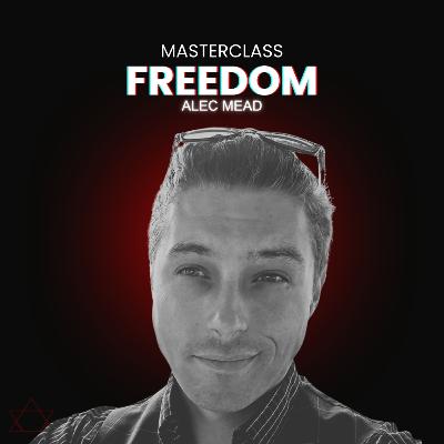 #78 Five Freedoms for Life & Business Mastery with Alec Mead #78 Five Freedoms for Life & Business Mastery with Alec Mead