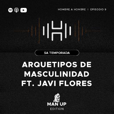 T.5 Ep. 9 Arquetipos de masculinidad ft. Javi Flores T.5 Ep. 9 Arquetipos de masculinidad ft. Javi Flores