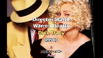 Director Watch Podcast Ep. 134 - 'Dick Tracy' (Warren Beatty, 1990) Director Watch Podcast Ep. 134 - 'Dick Tracy' (Warren Beatty, 1990)
