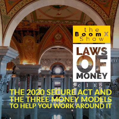 The 2020 Secure Act and the Three Money Models To Help You Work Around It The 2020 Secure Act and the Three Money Models To Help You Work Around It