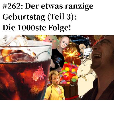 #262: Der etwas ranzige Geburtstag (Teil 3): Die 1000ste Folge!