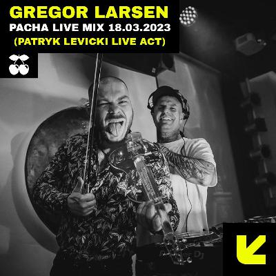 Gregor Larsen @ PACHA Poznań Live Mix (Patryk Levicki Violin Live Act) 18 - 03 - 2023