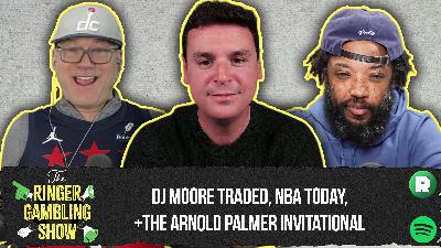 NBA Today, DJ Moore Traded, and the Arnold Palmer Invitational | The Ringer Gambling Show NBA Today, DJ Moore Traded, and the Arnold Palmer Invitational | The Ringer Gambling Show