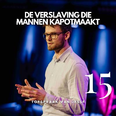 #15 De verslaving die mannen kapotmaakt | Toespraak van Jesse