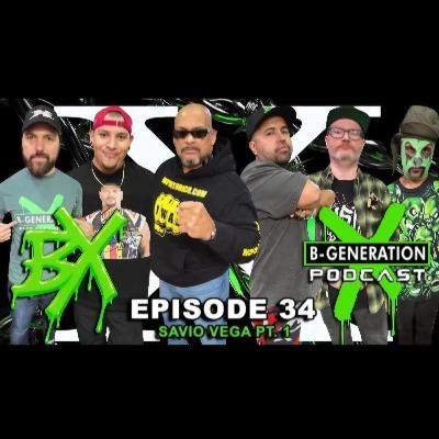B-Generation X | Ep. 034 | Family Reunion with Savio Vega (Part 1)