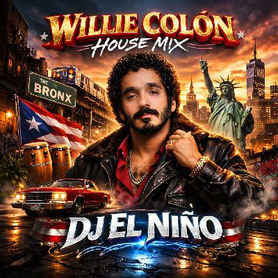 Episode 14: DJ El Niño - Willie Colon House Mix (Que Sera, Sin Poderte Hablar, Amor Verdadero, Talento De Television) Episode 14: DJ El Niño - Willie Colon House Mix (Que Sera, Sin Poderte Hablar, Amor Verdadero, Talento De Television)